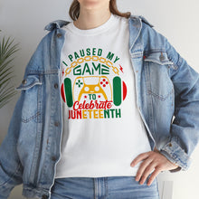 Load image into Gallery viewer, Juneteenth I Paused My Game Tee
