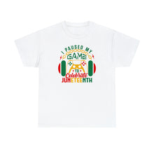 Load image into Gallery viewer, Juneteenth I Paused My Game Tee

