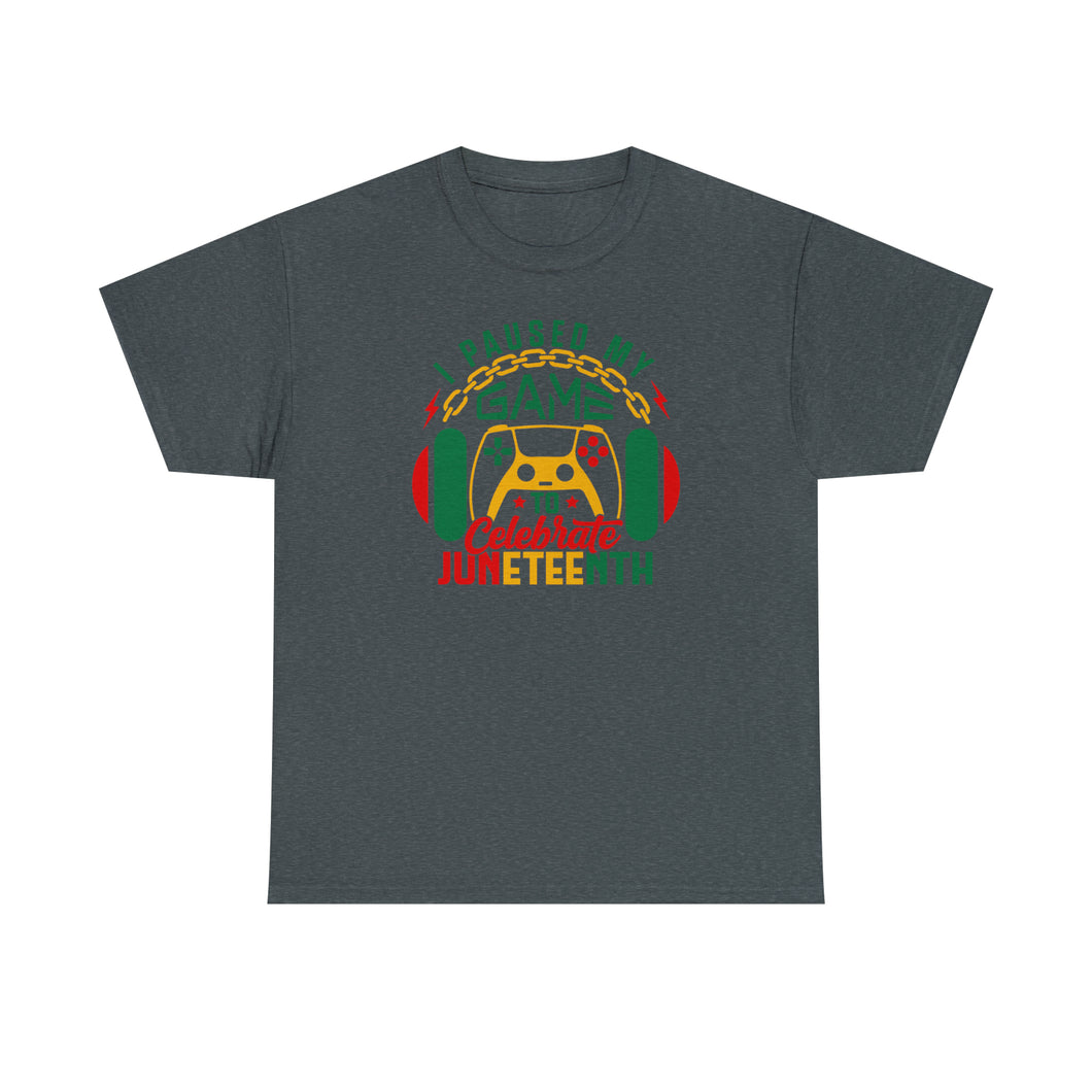 Juneteenth I Paused My Game Tee
