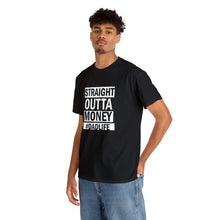 Load image into Gallery viewer, Straight Outta Money Tee
