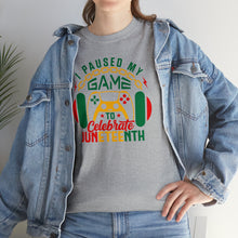 Load image into Gallery viewer, Juneteenth I Paused My Game Tee
