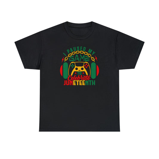 Juneteenth I Paused My Game Tee